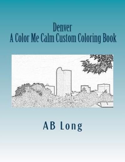 Cover for Ab Long · Denver A Color Me Calm Custom Coloring Book (Paperback Book) (2018)