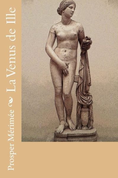 Cover for Prosper Merimee · La Venus de Ille (Taschenbuch) (2018)