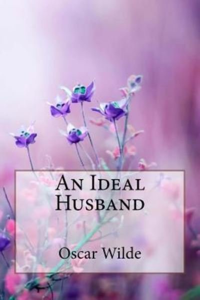 Cover for Oscar Wilde · An Ideal Husband Oscar Wilde (Paperback Book) (2018)