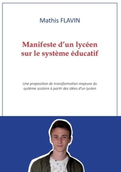 Cover for Mathis Flavin · Manifeste d'un lycéen sur le système éducatif (Paperback Book) (2022)