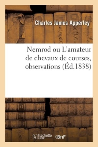 Cover for Charles James Apperley · Nemrod Ou l'Amateur de Chevaux de Courses (Paperback Book) (2020)