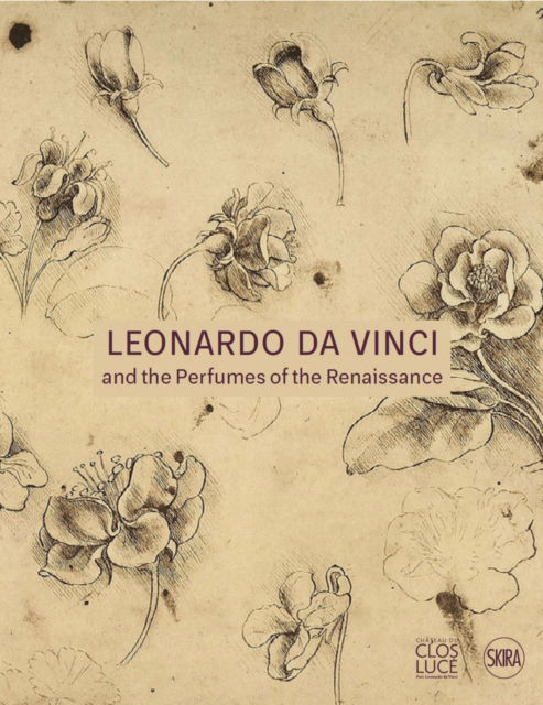 Leonardo da Vinci: and the Perfumes of the Renaissance -  - Kirjat - Editions Skira Paris - 9782370742452 - torstai 22. elokuuta 2024