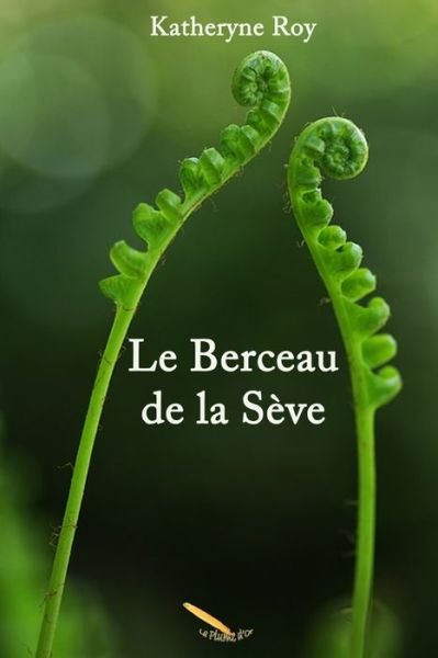 Cover for Katheryne Roy · Le Berceau de la Seve (Paperback Book) (2017)