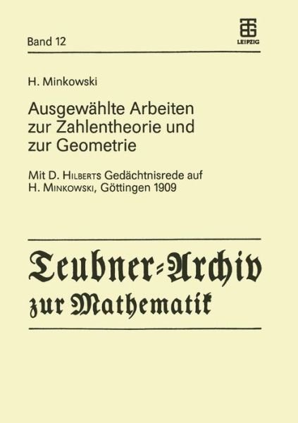 Cover for Hermann Minkowski · Ausgewahlte Arbeiten Zur Zahlentheorie Und Zur Geometrie: Mit D. Hilberts Gedachtnisrede Auf H. Minkowski, Gottingen 1909 - Teubner-archiv Zur Mathematik (Pocketbok) [German edition] (1989)
