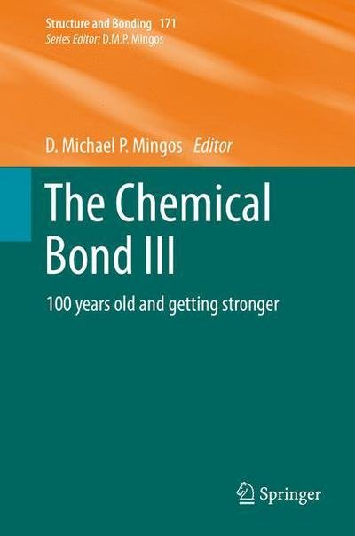 The Chemical Bond III: 100 years old and getting stronger - Structure and Bonding (Hardcover bog) [1st ed. 2017 edition] (2016)