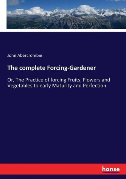 Cover for Abercrombie · The complete Forcing-Garden (Bog) (2017)