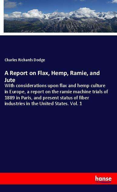 Cover for Dodge · A Report on Flax, Hemp, Ramie, an (Book)