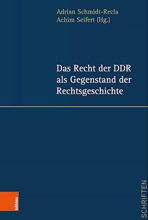 Cover for Adrian Schmidt-Recla · Das Recht der DDR als Gegenstand der Rechtsgeschichte - Jenaer Schriften zum DDR-Recht (Hardcover Book) (2022)