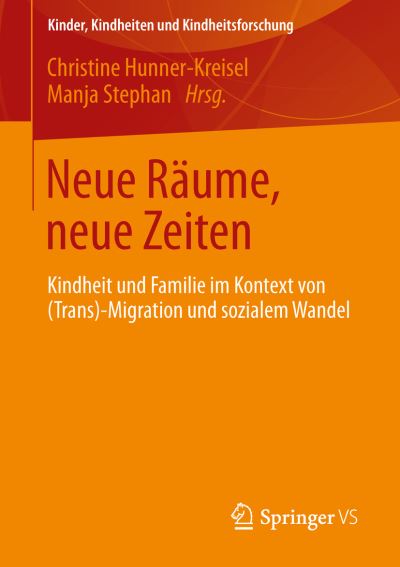 Neue Raume, Neue Zeiten: Kindheit Und Familie Im Kontext Von (Trans-) Migration Und Sozialem Wandel - Kinder, Kindheiten Und Kindheitsforschung - Christine Hunner-kreisel - Books - Springer vs - 9783531179452 - April 10, 2013