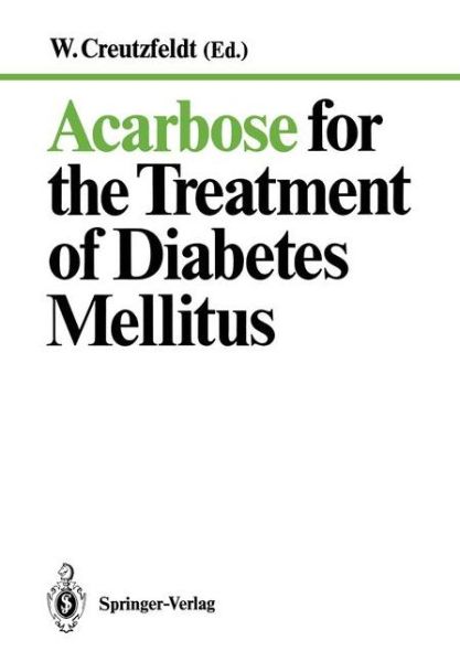 Cover for W Creutzfeldt · Acarbose for the Treatment of Diabetes Mellitus (Paperback Book) (1988)