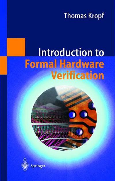 Cover for Thomas Kropf · Introduction to Formal Hardware Verification (Hardcover Book) (1999)