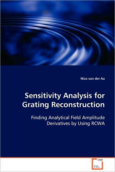 Cover for Nico Van Der Aa · Sensitivity Analysis for Grating Reconstruction: Finding Analytical Field Amplitude Derivatives by Using Rcwa (Taschenbuch) (2008)