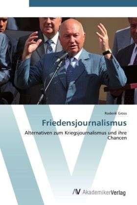 Cover for Gross · Friedensjournalismus (Bog) (2012)