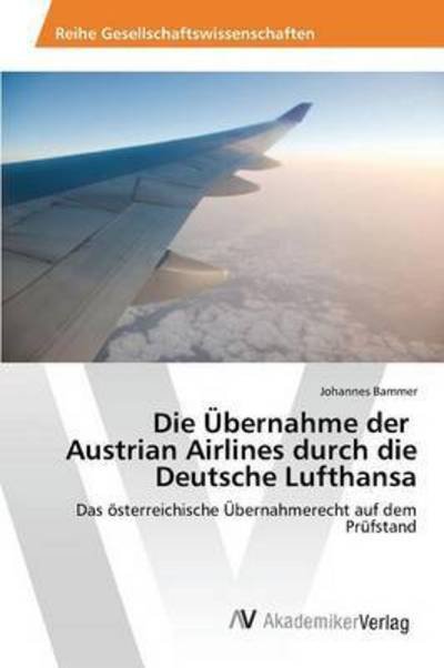 Cover for Bammer · Die Übernahme der Austrian Airli (Book) (2015)