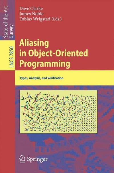 Cover for David Clarke · Aliasing in Object-oriented Programming: Types, Analysis and Verification - Lecture Notes in Computer Science / Programming and Software Engineering (Taschenbuch) (2013)