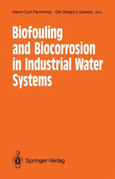 Cover for Hans-curt Flemming · Biofouling and Biocorrosion in Industrial Water Systems: Proceedings of the International Workshop on Industrial Biofouling and Biocorrosion, Stuttgart, September 13-14, 1990 (Paperback Book) [Softcover reprint of the original 1st ed. 1991 edition] (2011)