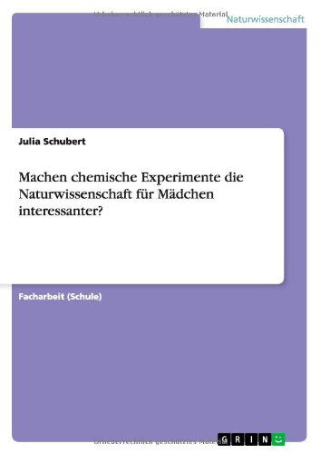 Cover for Julia Schubert · Machen Chemische Experimente Die Naturwissenschaft Fur Madchen Interessanter? (Paperback Book) [German edition] (2013)