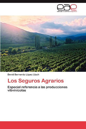 Cover for David Bernardo López Lluch · Los Seguros Agrarios: Especial Referencia a Las Producciones Vitivinícolas (Paperback Book) [Spanish edition] (2012)
