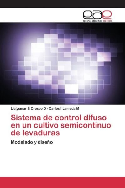 Cover for Crespo D Llelysmar B · Sistema De Control Difuso en Un Cultivo Semicontinuo De Levaduras (Pocketbok) (2015)