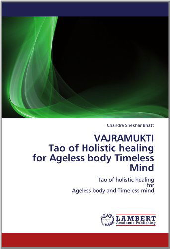 Cover for Chandra Shekhar Bhatt · Vajramukti  Tao of Holistic Healing  for Ageless Body Timeless Mind: Tao of Holistic Healing  for  Ageless Body and Timeless Mind (Paperback Book) (2012)