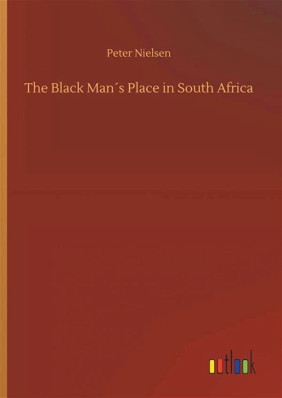 The Black Man's Place in South - Nielsen - Books -  - 9783734046452 - September 21, 2018