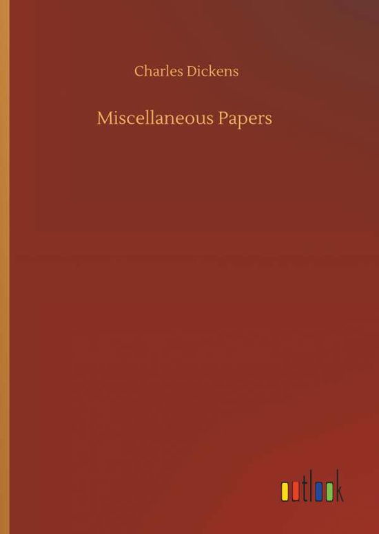 Miscellaneous Papers - Dickens - Books - - 9783734059452 - September 25, 2019