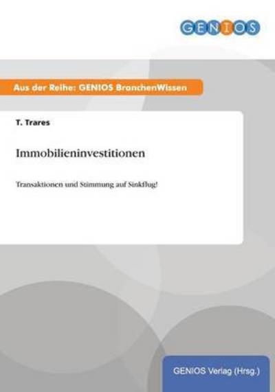 Cover for T Trares · Immobilieninvestitionen: Transaktionen und Stimmung auf Sinkflug! (Paperback Book) (2015)