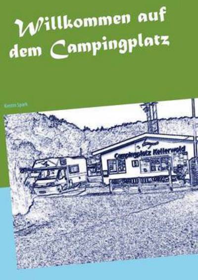 Cover for Kentin Spark · Willkommen Auf Dem Campingplatz (Pocketbok) (2015)