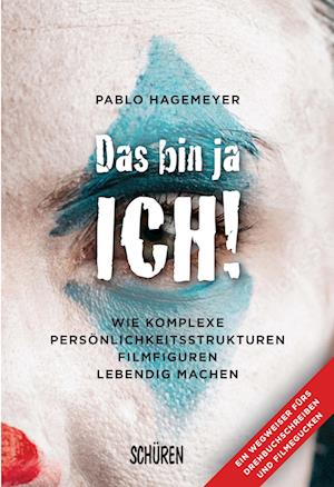 Cover for Pablo Hagemeyer · Das bin ja ich! Wie komplexe Persönlichkeitsstrukturen Filmfiguren lebendig machen. (Book) (2023)