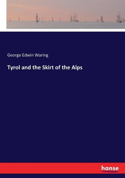 Cover for Waring · Tyrol and the Skirt of the Alps (Bok) (2016)