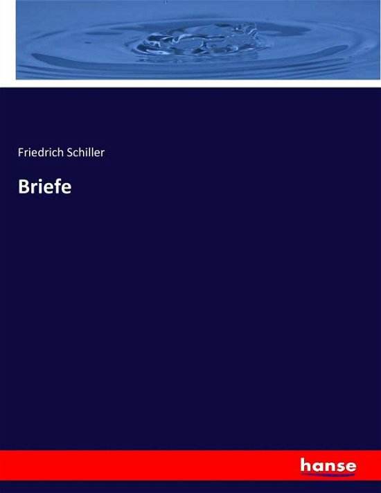 Briefe - Schiller - Livres -  - 9783744719452 - 26 mars 2017