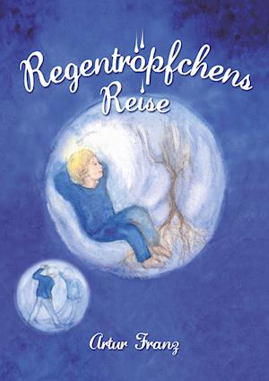 Cover for Artur Franz · Regentröpfchens Reise (Paperback Book) (2018)
