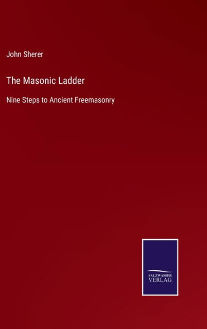 Cover for John Sherer · The Masonic Ladder (Inbunden Bok) (2022)