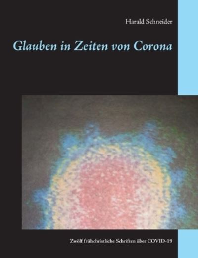 Glauben in Zeiten von Corona - Schneider - Bücher -  - 9783752668452 - 13. November 2020