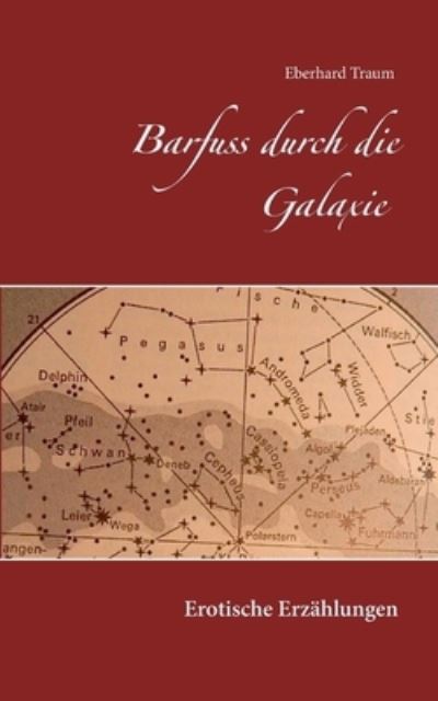 Cover for Eberhard Traum · Barfuss durch die Galaxie: Erotische Erzahlungen (Paperback Book) (2021)