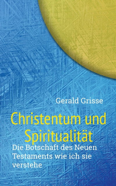 Cover for Gerald Grisse · Christentum und Spiritualität (Paperback Book) (2022)