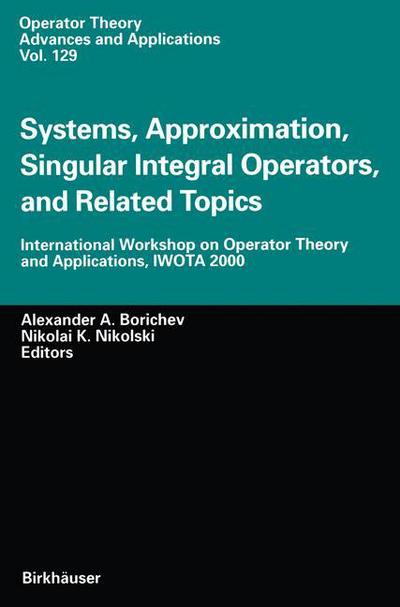 Cover for Alexander a Borichev · Systems, Approximation, Singular Integral Operators, and Related Topics: International Workshop on Operator Theory and Applications, IWOTA 2000 - Operator Theory: Advances and Applications (Hardcover Book) [2001 edition] (2001)