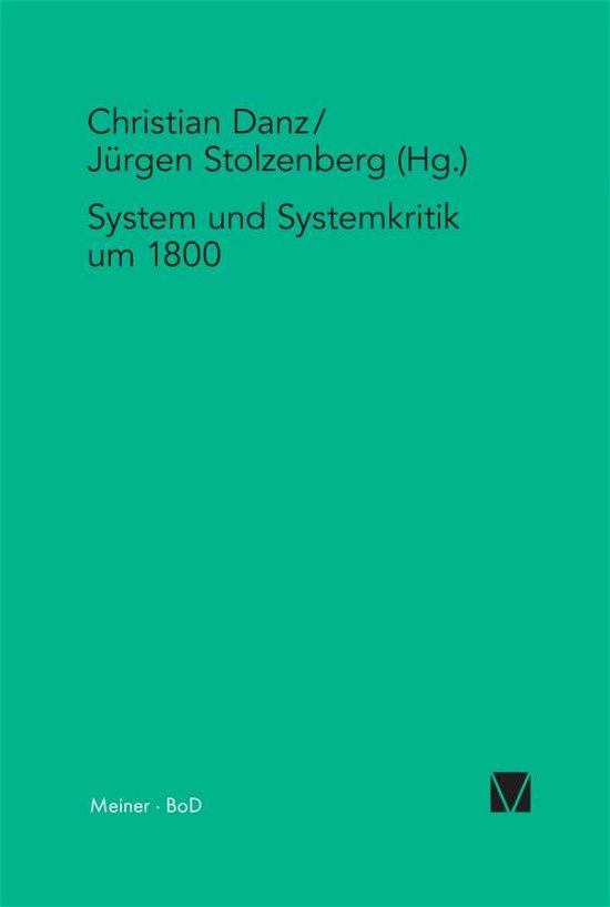 System Und Systemkritik Um 1800 - Christian Danz - Bøger - Felix Meiner - 9783787321452 - 2011
