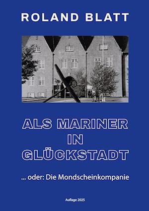 Cover for Roland Blatt · Als Mariner in Glückstadt (Bok) (2025)