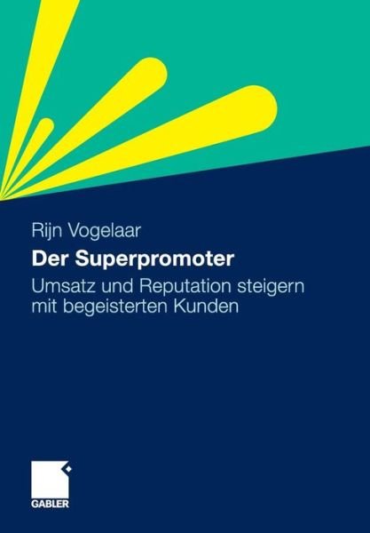 Cover for Rijn Vogelaar · Der Superpromoter: Umsatz Und Reputation Steigern Mit Begeisterten Kunden (Paperback Bog) [2011 edition] (2010)