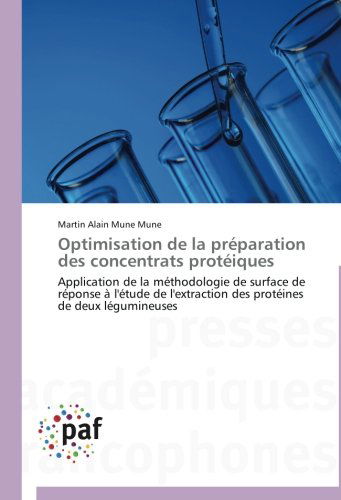 Cover for Martin Alain Mune Mune · Optimisation De La Préparation Des Concentrats Protéiques: Application De La Méthodologie De Surface De Réponse À L'étude De L'extraction Des Protéines De Deux Légumineuses (Paperback Book) [French edition] (2018)