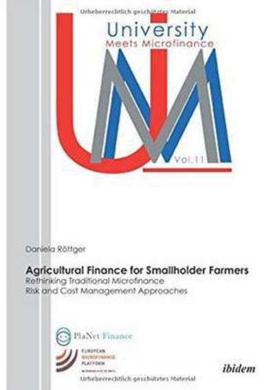 Cover for Daniela Rottger · Agricultural Finance for Smallholder Farmers: Rethinking Traditional Microfinance Risk and Cost Management Approaches - University Meets Microfinance (Paperback Book) (2015)