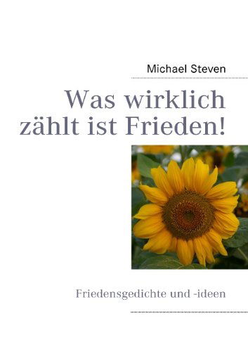 Cover for Michael Steven · Was Wirklich Zählt Ist Frieden! (Pocketbok) [German edition] (2009)