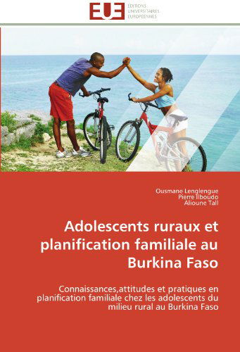 Cover for Alioune Tall · Adolescents Ruraux et Planification Familiale Au Burkina Faso: Connaissances,attitudes et Pratiques en Planification Familiale Chez Les Adolescents Du Milieu Rural Au Burkina Faso (Paperback Book) [French edition] (2018)