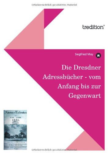 Cover for Siegfried May · Die Dresdner Adressbucher - Vom Anfang Bis Zur Gegenwart (Paperback Book) [German edition] (2011)