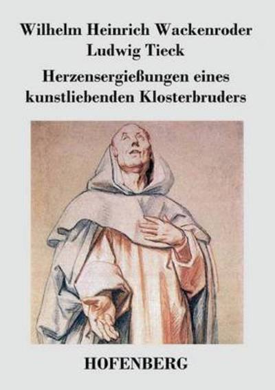 Cover for Ludwig Tieck · Herzensergiessungen Eines Kunstliebenden Klosterbruders (Paperback Book) (2016)