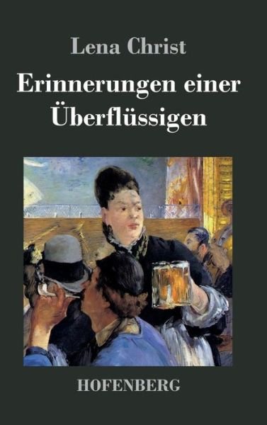 Cover for Lena Christ · Erinnerungen Einer Uberflussigen (Gebundenes Buch) (2015)