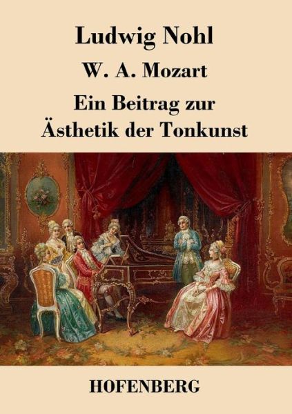 W. A. Mozart - Ludwig Nohl - Książki - Hofenberg - 9783843045452 - 3 marca 2014