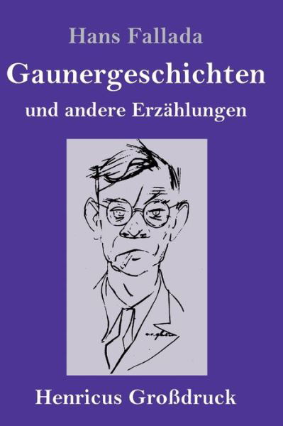 Cover for Hans Fallada · Gaunergeschichten (Grossdruck) (Hardcover Book) (2019)