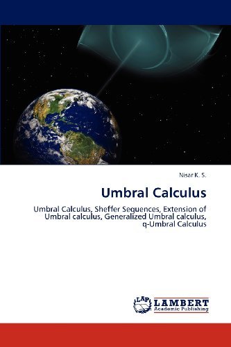Cover for Nisar K. S. · Umbral Calculus: Umbral Calculus, Sheffer Sequences, Extension of Umbral Calculus, Generalized Umbral Calculus,  Q-umbral Calculus (Taschenbuch) (2012)